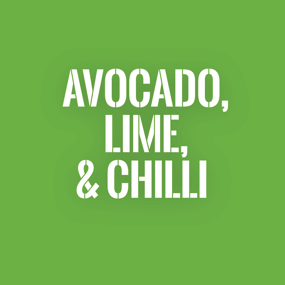  Avocado,  lime,  & CHILLI 
